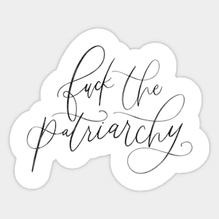 F*ck The Patriarchy (black writing) Sticker